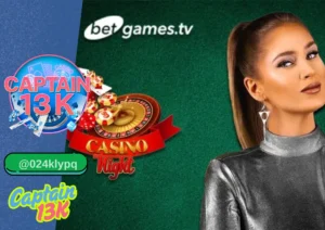 betgames.tv ผ่าน captain13k คาสิโนสดที่ตอบโจทย์ทุกการเล่น
