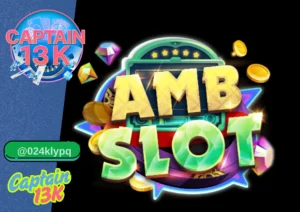 สล็อตค่าย AMB Slot แตกง่าย สนุกไม่รู้จบ ต้องเล่นที่ captain13k