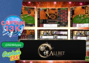 AllBet คาสิโนสดครบวงจรบน captain13k – ประสบการณ์เดิมพันระดับพรีเมียม